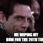 @memedirec | ONE LAST STRING OF STAIN; ME WIPING MY BUM FOR THE 20TH TIME | image tagged in gifs,relatable memes,funny memes | made w/ Imgflip video-to-gif maker