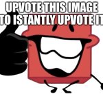 do it | UPVOTE THIS IMAGE TO ISTANTLY UPVOTE IT | image tagged in thumbs up blocky,memes,upvote | made w/ Imgflip meme maker