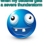 when my bedtime gets a severe thunderstorm meme