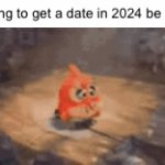 *sigh* maybe next century. | Trying to get a date in 2024 be like: | image tagged in gifs,dating | made w/ Imgflip video-to-gif maker