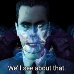 We'll see about that. Gman