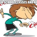 Sneeze | ME IN SCHOOL CLASSES AND HOME | image tagged in sneeze | made w/ Imgflip meme maker