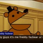 hey guys it's me freddy fazbear ur ur ur meme