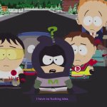 Mysterion i have no f*cking idea