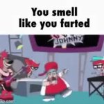 You smell like you farted GIF Template