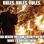 RULES RULES RULES | RULES, RULES, RULES. IF YOU NEVER FOLLOW THEM, YOU NEVER HAVE TO BREAK THEM. | image tagged in joker,star wars,the acolyte,monetary policy | made w/ Imgflip meme maker