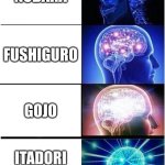 Wow- | NOBARA; FUSHIGURO; GOJO; ITADORI + SUKUNA | image tagged in memes,expanding brain | made w/ Imgflip meme maker