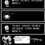 Most people deserve mercy but papyrus gets shot meme