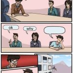 Boardroom Meeting Suggestion | Simon says say soming; ok; why | image tagged in memes,boardroom meeting suggestion | made w/ Imgflip meme maker
