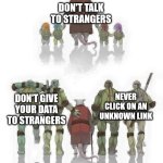 We have to help the boomers | DON'T TALK TO STRANGERS; DON'T GIVE YOUR DATA TO STRANGERS; NEVER CLICK ON AN UNKNOWN LINK | image tagged in ninja turtles evolution,scammers,internet scam,boomers | made w/ Imgflip meme maker