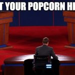 Debate | "GET YOUR POPCORN HERE" | image tagged in debate | made w/ Imgflip meme maker