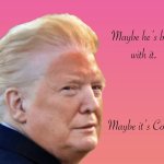 Trump maybe COVFEFE