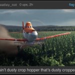 That ain’t dusty crophopper meme