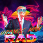 Orange Man Rad