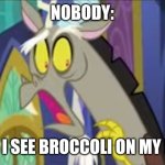 Is that broccoli?!?!? | NOBODY:; WHEN I SEE BROCCOLI ON MY PLATE | image tagged in discord template,broccoli,vegetables,gross,jpfan102504,relatable | made w/ Imgflip meme maker