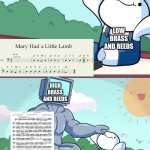 Some classmates in band said something about quarter note beats being hard. | LOW BRASS AND REEDS; HIGH BRASS AND REEDS | image tagged in little guy big guy,band,skill issue | made w/ Imgflip meme maker