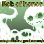 Rob of honor | image tagged in rob of honor | made w/ Imgflip meme maker