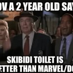 2 year olds need to know more variety. | POV A 2 YEAR OLD SAYS; SKIBIDI TOILET IS BETTER THAN MARVEL/DC | image tagged in gifs,facepalm,skibidi toilet sucks | made w/ Imgflip video-to-gif maker