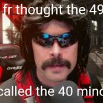 it's sad seeing all the YouTubers lose their jobs over pedophila, but they deserved what happened in return | bro fr thought the 49ers; were called the 40 minors 💀 | image tagged in dr disrespect,youtuber,arrested | made w/ Imgflip meme maker