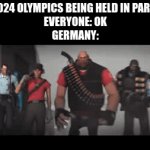 Hmm | 2024 OLYMPICS BEING HELD IN PARIS
EVERYONE: OK
GERMANY: | image tagged in gifs,memes,funny,olympics,germany | made w/ Imgflip video-to-gif maker