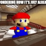 HOW????? | ME WONDERING HOW IT'S JULY ALREADY | image tagged in gifs,why are you reading the tags,stop reading the tags,oh wow are you actually reading these tags,mario | made w/ Imgflip video-to-gif maker