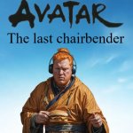 That's rough buddy... | The last chairbender | image tagged in ai,caseoh,avatar the last airbender | made w/ Imgflip meme maker