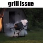 grill issue improved meme