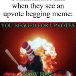 They always do this tho | Commentator mfs when they see an upvote begging meme: | image tagged in beg for forgiveness,memes,funny,upvote begging | made w/ Imgflip meme maker