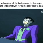 Evil I Am | Me walking out of the bathroom after I clogged the toilet and left it that way for somebody else to deal with: | image tagged in gifs,memes,funny,funny memes,fun,dark humor | made w/ Imgflip video-to-gif maker