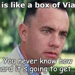 Life is like... | Life is like a box of Viagra. You never know how hard it's going to get.... | image tagged in memes,and just like that | made w/ Imgflip meme maker