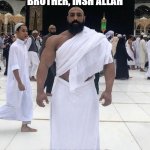 buff muslim | I WILL BOOK SOON BROTHER, INSH'ALLAH; ME WAITING | image tagged in buff muslim | made w/ Imgflip meme maker