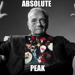Absolute Cinema | ABSOLUTE; PEAK | image tagged in absolute cinema | made w/ Imgflip meme maker