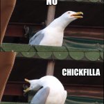 "no chickfilla sauce"? | "A LEMONADE ARIGHT"; NO; CHICKFILLA; SUACE | image tagged in memes,inhaling seagull | made w/ Imgflip meme maker