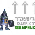 The user is a closeted gen alpha kid