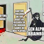 They have reached SML! | DANTDM (HOLDING ON FOR DEAR LIFE BECAUSE OF THE HORROR GAMES HE WAS PLAYING); SUPER MARIO LOGAN; ANNOYING ORANGE; SMG4; GEN ALPHA BRAINROT | image tagged in grim reaper knocking door one door was not opened,sml,gen alpha,brainrot,skibidi toilet sucks,memes | made w/ Imgflip meme maker