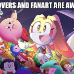 These things are 100% fantastic and awesome! | CROSSOVERS AND FANART ARE AWESOME! | image tagged in cream the rabbit and big fan art / crossover | made w/ Imgflip meme maker