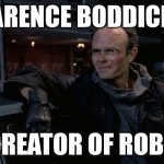 Clarence Boddicker - The Creator of RoboCop | CLARENCE BODDICKER; THE CREATOR OF ROBOCOP | image tagged in clarence boddicker | made w/ Imgflip meme maker