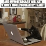 Never Begged For Upvotes And Won't Ever | ME POSTING A MEME ON IMGFLIP KNOWING DAM WELL THAT AND UPVOTE BEGGAR WILL GET 3 TIMES MORE POPULARITY THAN IT | image tagged in gifs,memes,meme,relatable,imgflip,relatable memes | made w/ Imgflip video-to-gif maker