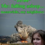 its so hard to get a good night's sleep during the Fourth of July week | *10:00*; Me: falling asleep... meanwhile, my neighbors: | image tagged in disaster girl explosion,fourth of july,fireworks | made w/ Imgflip meme maker