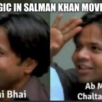 thik hai bhai ab mai chalta hoon | LOGIC IN SALMAN KHAN MOVIES | image tagged in thik hai bhai ab mai chalta hoon | made w/ Imgflip meme maker