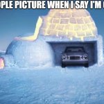 Modern igloo | WHAT PEOPLE PICTURE WHEN I SAY I'M CANADIAN | image tagged in modern igloo,memes,funny | made w/ Imgflip meme maker