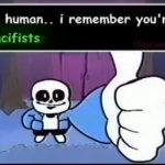Human I remember you’re pacifists meme
