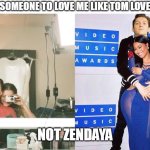 I want someone to love me like tom loves nicki | I WANT SOMEONE TO LOVE ME LIKE TOM LOVES NICKI; NOT ZENDAYA | image tagged in tom holland,funny,zendaya,nicki minaj,love,girlfriend | made w/ Imgflip meme maker