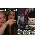 Woman Yelling At Cat Meme | You towed my car! But we warned you earlier with a note... | image tagged in memes,woman yelling at cat | made w/ Imgflip meme maker