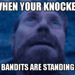 blood warfare | WHEN YOUR KNOCKED; AND AA12 BANDITS ARE STANDING OVER YOU | image tagged in bw | made w/ Imgflip meme maker