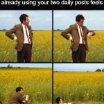 I had to wait a whole day for this, I don't have that patience | How waiting to post again after already using your two daily posts feels | image tagged in mr bean waiting,waiting,funny memes,stop reading the tags,im sorry what | made w/ Imgflip meme maker