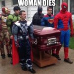 When Wonder Woman dies | WHEN WONDER WOMAN DIES | image tagged in cosplay funeral,funny,spider man,hulk,wonder woman,superhero | made w/ Imgflip meme maker