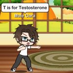 Male Cara T is for Testosterone