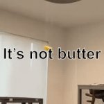 Fly little butterfly FLY | It’s not butter; And it’s not a fly; It’s a BUTTERFLY | image tagged in gifs,memes,puns,bad pun,funny memes,butterfly | made w/ Imgflip video-to-gif maker