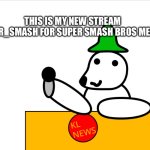 Pls join | THIS IS MY NEW STREAM SUPER_SMASH FOR SUPER SMASH BROS MEMES | image tagged in kingliz announcement template | made w/ Imgflip meme maker